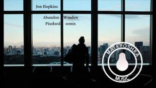 Jon Hopkins - Abandon Window | Pixelord remix |