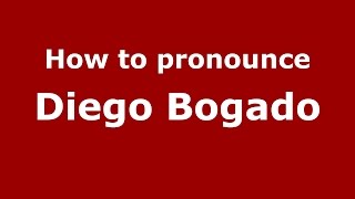 How to pronounce Diego Bogado
