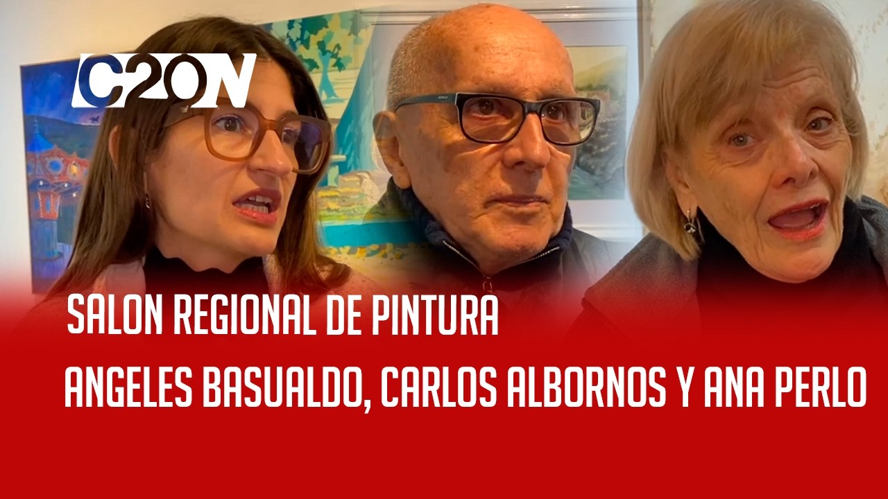 C20 Noticias | Salón Regional de Pintura - Angles Basualdo, Carlos Albornos y Ana Perlo