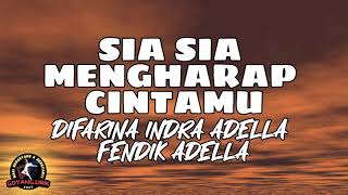Download lagu Difarina Indra Adella Ft. Fendik Adella - Sia Sia Mengharap Cintamu (Lirik) mp3