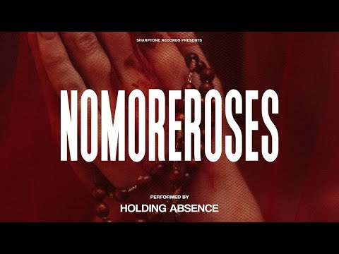 Holding Absence  - nomoreroses (Official Music Video)