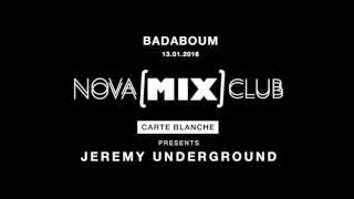 Nova [Mix] Club: Jeremy Underground @ Badaboum (Paris, 13.01.2017)