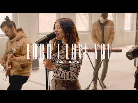 Eleni Baker - Lord I Love You (Official Music Video)