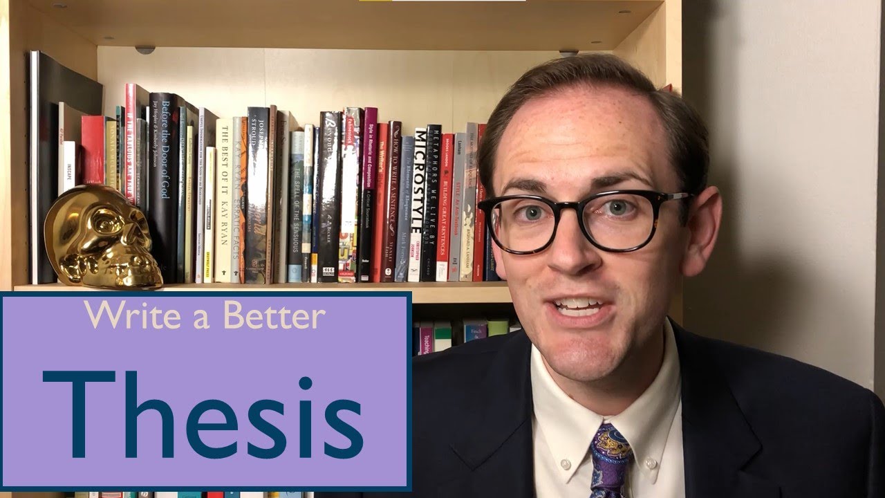 Better Thesis, Better Paper | How to Develop (and Write) a Thesis Statement