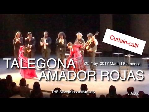 FLAMENCO/ LA TALEGONA con AMADOR ROJAS curtain-call 20. May. 2017  タレゴーナ with アマドール・ロハス、カーテンコール！