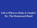 Life is What we Make It (Audio)- By The Homeward ...