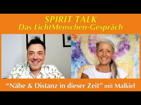 SPIRIT TALK  "Nähe & Distanz in dieser Zeit" mit Malkiel 😊🌸🍀