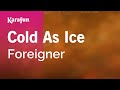 Cold As Ice - Foreigner | Karaoke Version | KaraFun