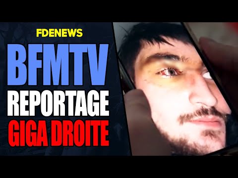 BFMTV MENT SANS AUCUNE VERGOGNE DANS SON REPORTAGE SUR L'ULTRA DROITE