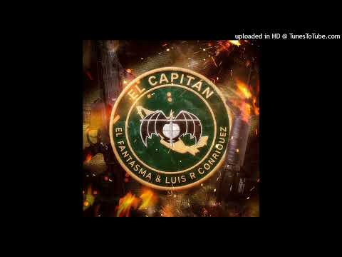 El Fantasma Ft Luis R Conriquez - El Capitán