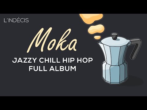 L'Indécis - Moka  [ Full EP / Jazzy Hip Hop Chill ]