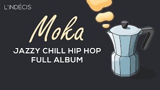 L'Indécis - Moka  [ Full EP / Jazzy Hip Hop Chill ]