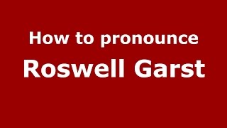 How to pronounce Roswell Garst