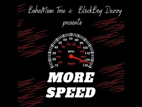 BahaMian Trae Ft Blockboy Dezzy - More Speed