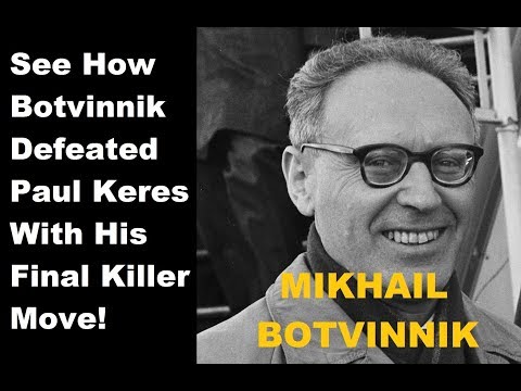 Mikhail Botvinnik vs Paul Keres - Moscow (1966) #6
