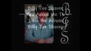 Billy Joe Shaver ~ You Asked Me To ~