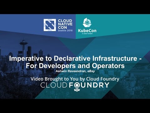 Imperative to Declarative Infrastructure by For Developers and Operators by Ashwin Raveendran, eBay