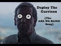 Deploy The Garrison (The ARE WE BLIND Song)
