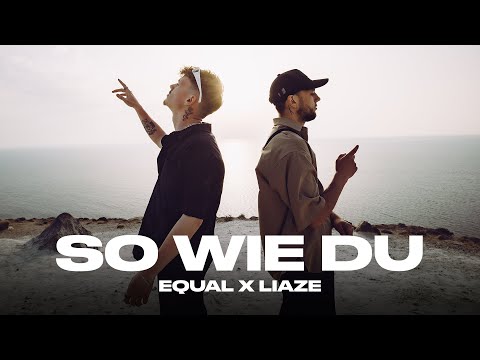 equal x Liaze - So Wie Du (prod. by equal) | 4K