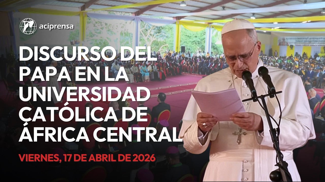 Discurso del Papa León XIV en la Universidad Católica de África Central | 17 de abril 2026