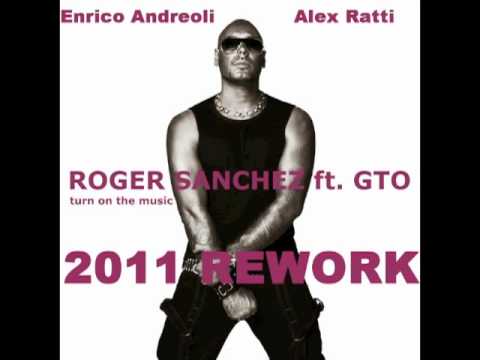 Roger Sanchez - Turn On The Music (Enrico Andreoli & Alex Ratti 2011 Rework)