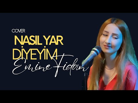 Emine Fidan | Nasıl Yar Diyeyim