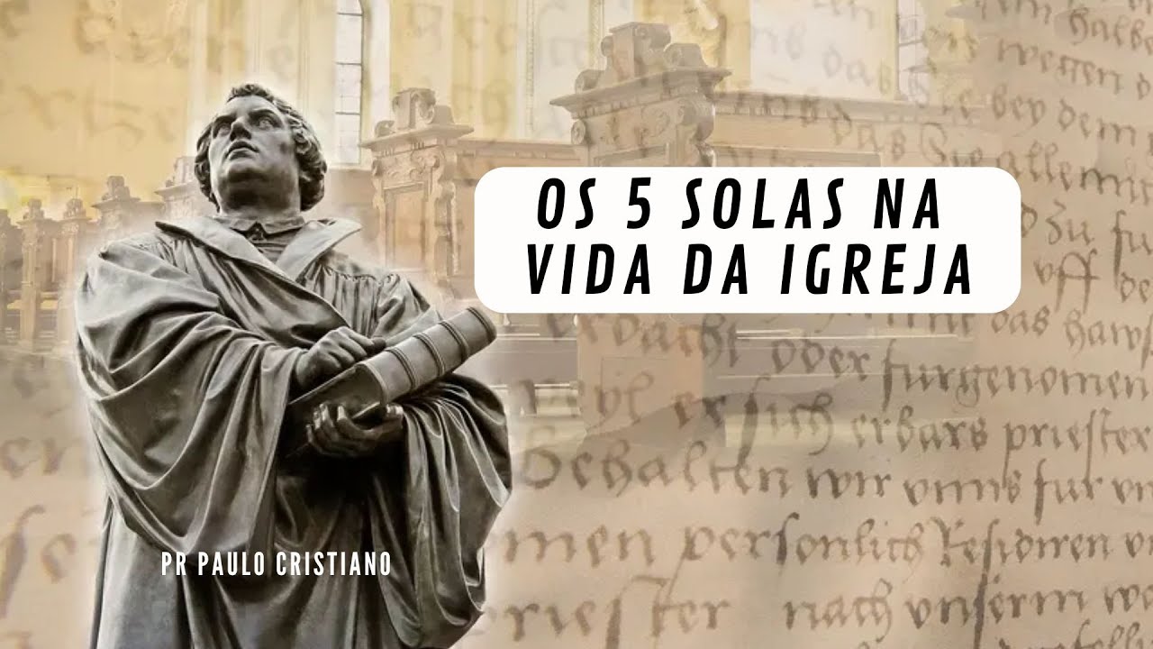 Os 5 Solas na Vida da Igreja