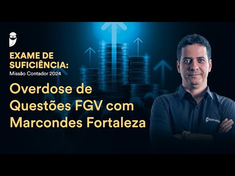 Overdose de Questões FGV com Prof. Marcondes Fortaleza - Exame de Suficiência: Missão Contador 2024