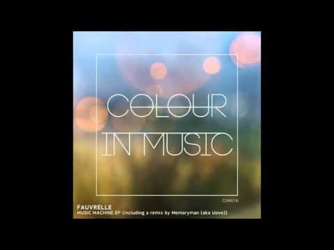 Fauvrelle - Melody Machine (Original Mix) [Colour In Music]