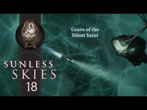 Grave of the Silent Saint - Sunless Skies Part 18 - Full Release Let's Play Blind Gameplay