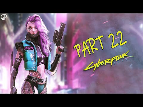 CYBERPUNK 2077 Gameplay Walkthrough Part 22 [1080P 60FPS XBOX ONE X] - No Commentary (FULL GAME)