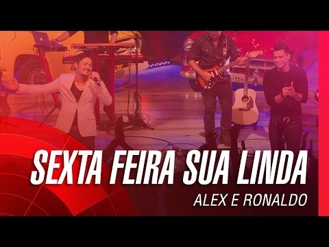 Alex e Ronaldo - Sexta-feira sua linda (Oficial)
