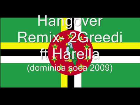 Hangover Remix - Harella ft 2Greedi (Dominica Soca 2009)