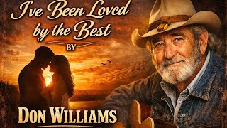 I've been loved by the best by Don Williams_(Audio lyrics)