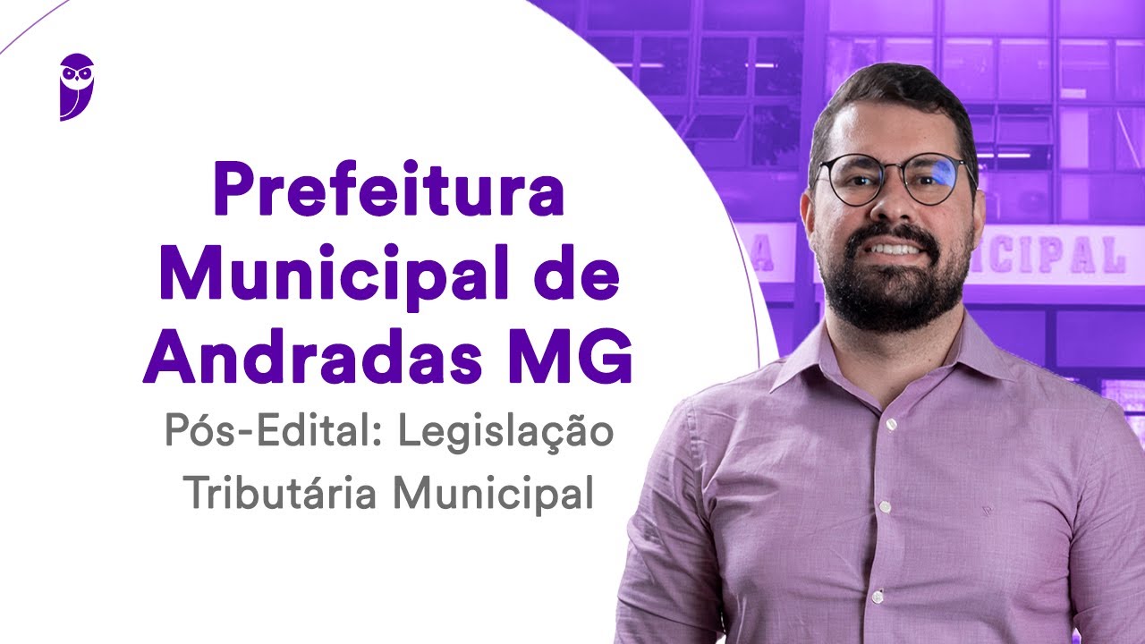 Prefeitura Municipal de Andradas MG- Pós-Edital -Legislação Tributária Municipal-Prof. Bruno Langoni