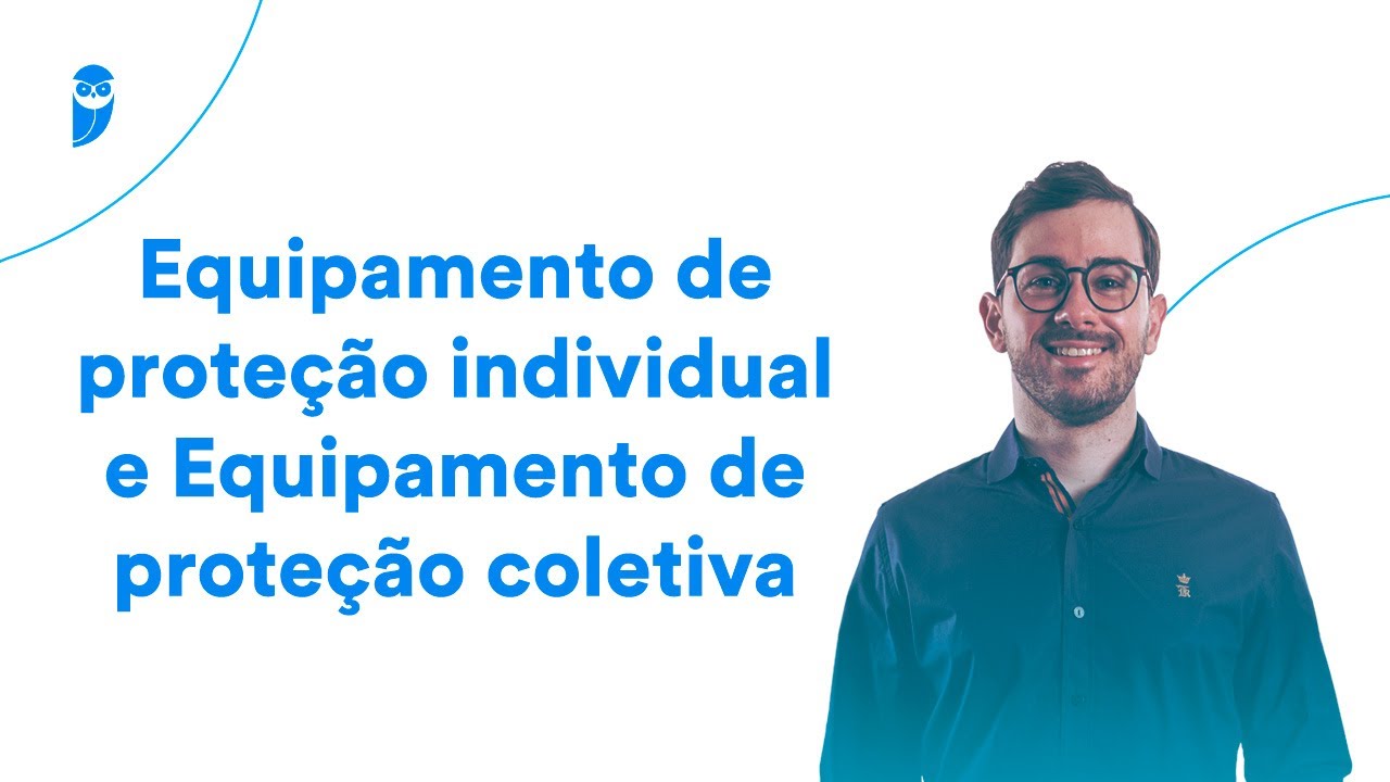 Equipamento de proteção individual e Equipamento de proteção coletiva