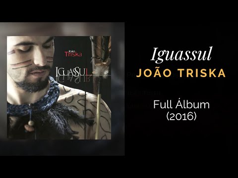 João Triska - CD Iguassul (Full Álbum) 2017