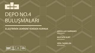 Depo No.4 Buluşmaları | Eleştirinin Zeminini Yeniden Kurmak