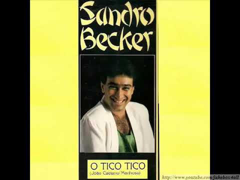 SANDRO BECKER - O TICO TICO (TICO MIA NA SALA...)  (GRAVAÇÃO ORIGINAL)