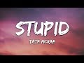 Tate McRae - stupid (Lyrics)