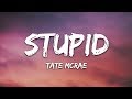 Tate McRae Stupid Lyrics