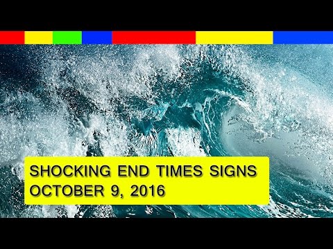 End Times Prophecy 2016: Latest Events ( October 9, 2016 )
