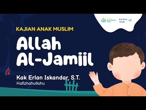 🚀 Kajian Anak Asma`ul Husna : “Allah Al-Jamiil” - Kak Erlan Iskandar
