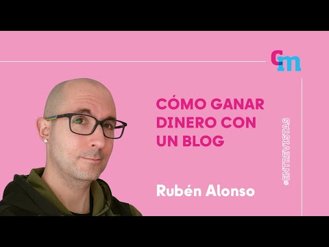 Cmo ganar dinero con un blog | Entrevista a Rubn Alonso[;;;][;;;]