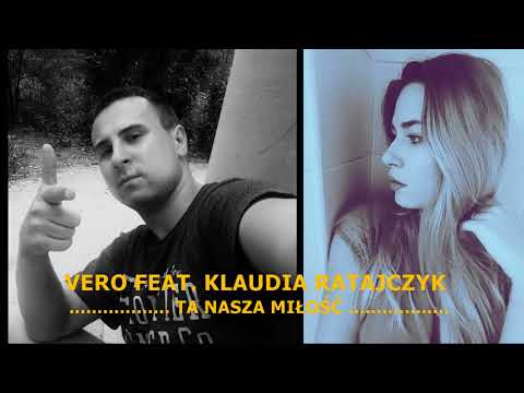 Vero feat. Klaudia Ratajczyk - Ta Nasza Miłość