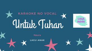Download lagu Cara Mama Karaoke : Untuk Tuhan (Naura) No Vocal mp3