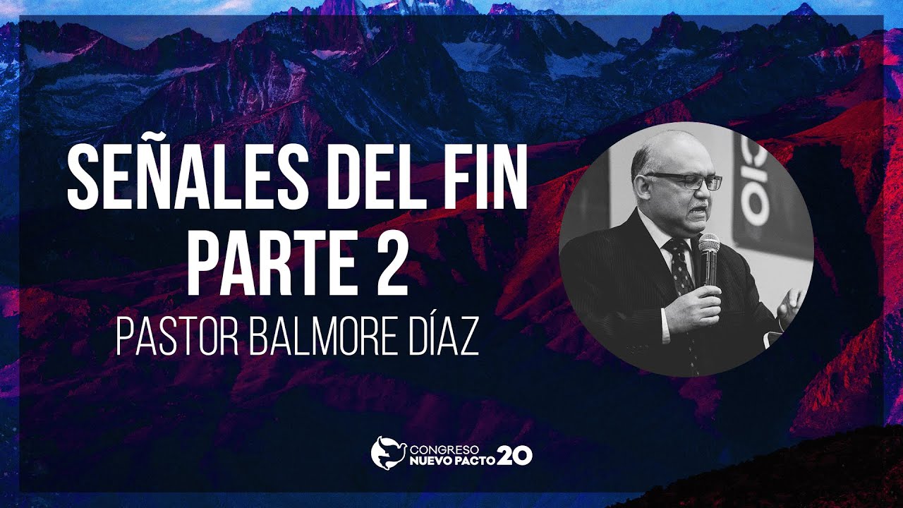 "Señales del Fin Pt.2" — Pastor Balmore Díaz