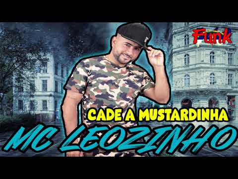 MC LEOZINHO - CADE A MUSTARDINHA (FUNK DE PERNAMBUCO)
