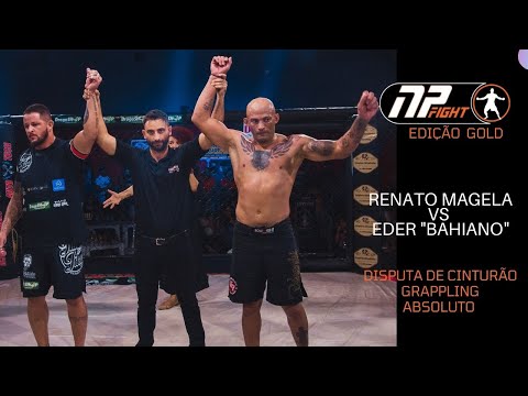 NP FIGHT GOLD  - DISPUTA DE CINTURÃO GRAPPLING ABSOLUTO RENATO MAGELA X EDER "BAHIANO"