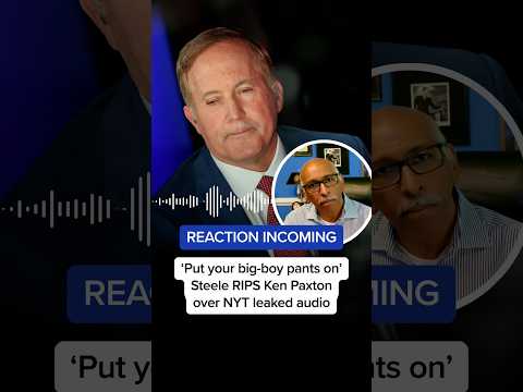 REACTION INCOMING: 'Put your big-boy pants on' Steele RIPS Ken Paxton over NYT leaked audio